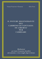 Il potere rigenerante del cammino di Santiago: in liberta per cambiare