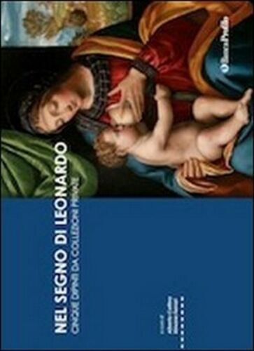 Nel segno di Leonardo. Cinque dipinti da collezioni private - ER
