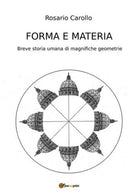 Forma e Materia - Breve storia umana di magnifiche geometrie Carollo 2017 - ER