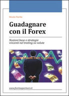 Guadagnare con il Forex di Nicola Fiorito, 2015, Youcanprint