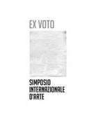 Ex voto. Simposio internazionale d’arte di P. Artoni, 2019, Universitas - ER