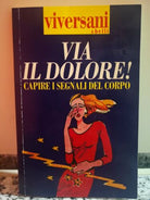 Via il dolore! capire i segnali del corpo di Cornelia Conti, 1999, -F
