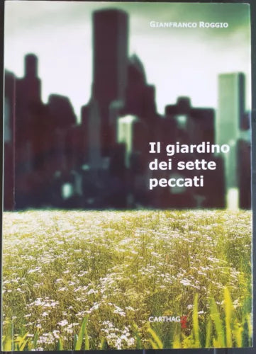 Il giardino dei sette peccati autografato - Roggio - Carthago,2014 - R