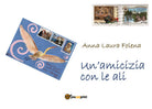 Un’amicizia con le ali, di Anna Laura Folena, 2019, Youcanprint - ER