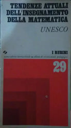 Tendenze attuali dell’ insegnamento della matematica,Unesco,1973,Sei,I Rubini -S