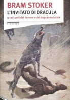 L invitato di Dracula 9 racconti del terrore e del soprannaturale di Bram Stok