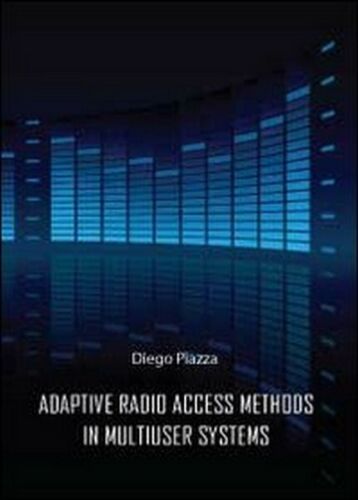 Adptive radio access methods in multiuser systems di Diego Piazza, 2012 - ER