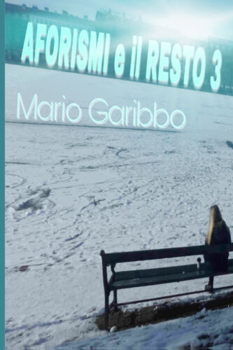 Aforismi e il resto 3 di Mario Garibbo, 2018, Youcanprint