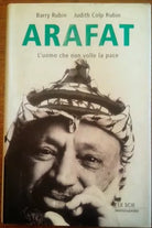Arafat; L'uomo che non volle la pace - BarryRubin, Judith Colp Rubin