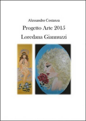 Progetto Arte 2015. Loredana Giannuzzi di Alessandro Costanza, 2015 - ER
