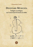 Diventare musicista. Indagine sociologica sui conservatori di musica in Italia