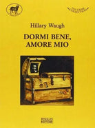 Dormi bene, amore mio - Hillary Waugh - Polillo,2013 - A