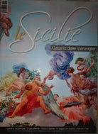 Le Sicilie Catania delle meraviglie,A.a.v.v.,2001,Societa Produzione Immagini -S