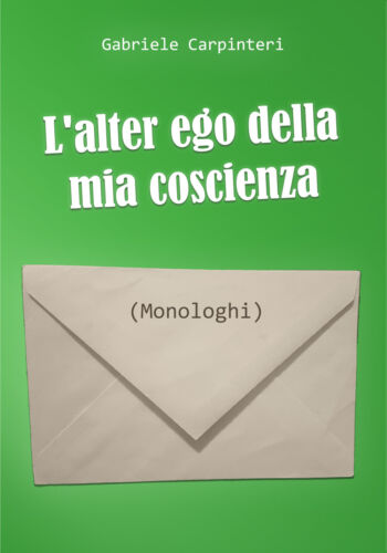 L’alter ego della mia coscienza di Gabriele Carpinteri, 2019, Youcanprint -ER