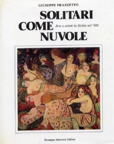 Solitari come nuvole. Arte e artisti in Sicilia nel '900.