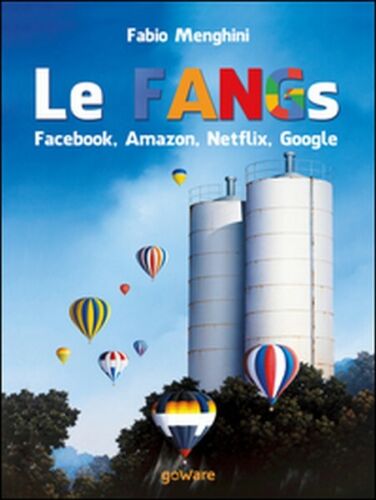 Le FANGs. Facebook, Amazon, Netflix, Google. I grandi gruppi della new ec. - ER