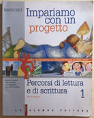 Impariamo con un progetto 1, percorsi di lettura e di scrittura di Marisa Carla,