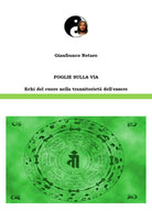 Foglie sulla via. Echi del cuore nella transitorieta dell’essere di Gianfranco N