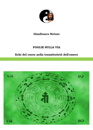 Foglie sulla via. Echi del cuore nella transitorieta dell’essere di Gianfranco N