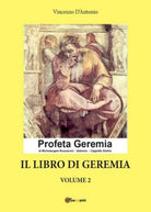 Il libro di Geremia. Volume 2, di Vincenzo D’Antonio, 2017, Youcanprint - ER