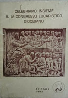 celebriamo insieme il iv congresso eucaristico diocesano Acireale 1983 - ER