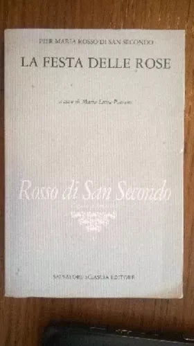 La festa delle rose - Pier Maria di San Secondo , Sciascia editore, 1991