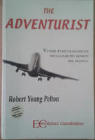 The adventurist.- Pelton Robert YOUNG - EC  - 2007 - M