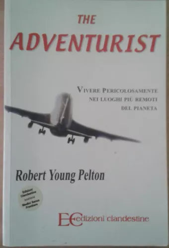 The adventurist.- Pelton Robert YOUNG - EC  - 2007 - M