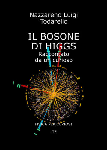 IL BOSONE DI HIGGS Raccontato da un curioso - Todarello, 2019, Youcanprint