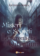 Misteri e Segreti. Le cronache di Quantum Pocket Edition di Antonio Soria