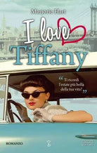 I love Tiffany - Marjorie Hart - Newton Compton,2012 -A