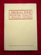 LIBERALISMO - PREMESSE, SVILUPPI E REALTA' TICINESI