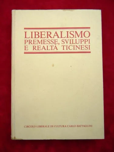 LIBERALISMO - PREMESSE, SVILUPPI E REALTA' TICINESI