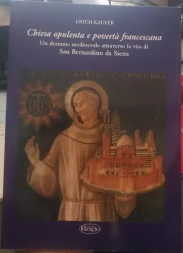 Chiesa opulenta e poverta francescana. San Bernardino da Siena - Erich Kaufer