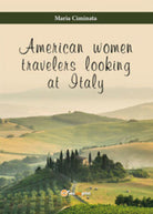 American Women Travelers Looking at Italy - Maria Ciminata, 2015, Youcanprint-P