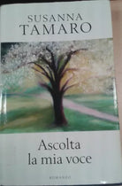 ASCOLTA LA MIA VOCE - SUSANNA TAMARO - RCS - 2006 - M