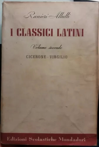 I Classci Latini, Volume 2° - Ranieri Allulli - Mondadori - 1956 - G