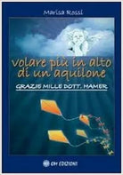 Volare piu in alto di un aquilone, di Marisa Rossi, 2019, Om Edizioni - ER