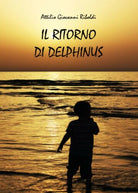 Il ritorno di Delphinus - di Attilio Giovanni Riboldi, 2014, Youcanprint