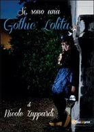 Si, sono una gothic Lolita! di Nicole Zuppardi, 2014, Youcanprint - ER