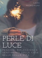 Perle di Luce di Sara Morgagni, 2017, Youcanprint - ER