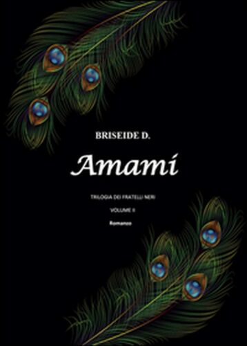 Amami. Trilogia dei fratelli neri Vol.2 di Briseide D., 2016, Youcanprint