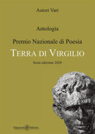 Antologia. Premio nazionale di poesia Terra di Virgilio. 6ª edizione di S. Iori,