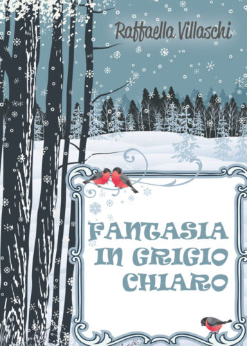 Fantasia in grigio chiaro, di Raffaella Villaschi, 2015, Youcanprint