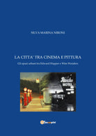 La citta tra cinema e pittura di Silva Nironi, 2019, Youcanprint - ER
