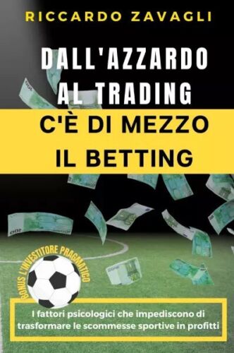 Dall azzardo al trading c di mezzo il Betting I fattori psicologici che impe
