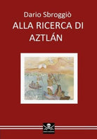 Alla ricerca di Aztl n di Dario Sbroggi