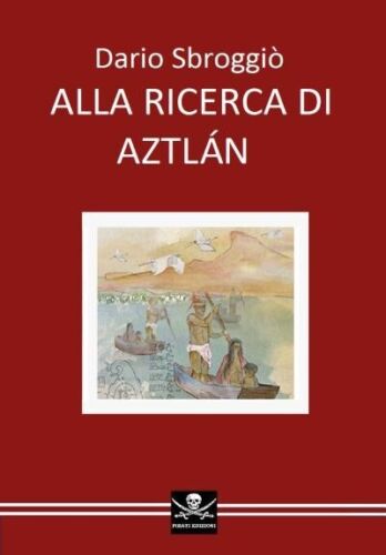 Alla ricerca di Aztl n di Dario Sbroggi