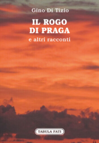 Il rogo di Praga di Gino Di Tizio, 2017, Tabula Fati