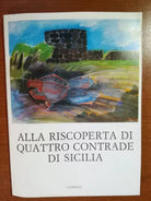 Alla riscoperta di quattro contrade di Sicilia - AA.VV. -Ediprint - 1987 - M